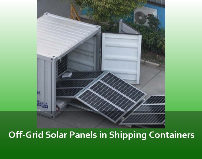Off-Grid Solar Panels in Shipping Containers